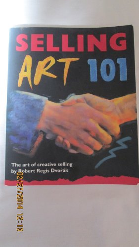 Stock image for Selling Art 101: The Art of Creative Selling for sale by Front Cover Books