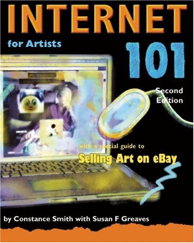 Stock image for Internet 101 for Artists, Second Edition: With a Special Guide to Selling Art on eBay for sale by -OnTimeBooks-