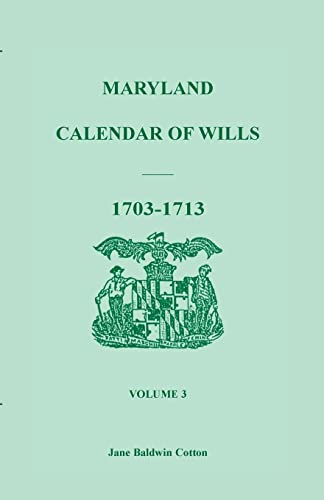 Beispielbild fr Maryland Calendar of Wills, Volume 3: 1703-1713 zum Verkauf von HPB-Emerald