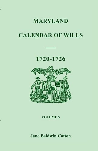 Beispielbild fr Maryland Calendar of Wills, Volume V: Wills from 1720 to 1726 zum Verkauf von Blue Whale Books, ABAA