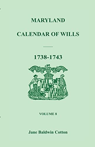 MARYLAND CALENDAR OF WILLS Volume 8: 1738-1743