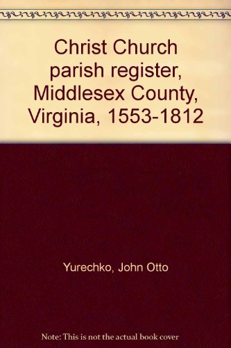 9780940907294: Christ Church parish register, Middlesex County, Virginia, 1553-1812