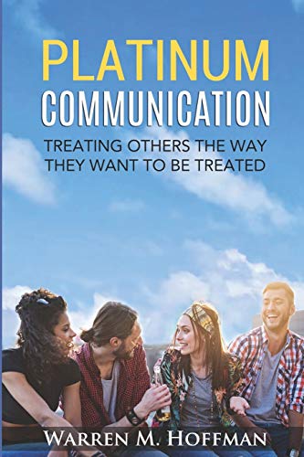 Imagen de archivo de Platinum Communication: Treating Others The Way They Want To Be Treated a la venta por GF Books, Inc.