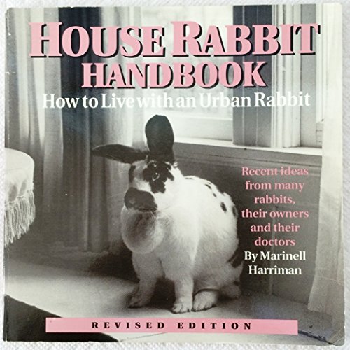 9780940920071: House Rabbit Handbook, How to Live with an Urban Rabbit, Revised Edition