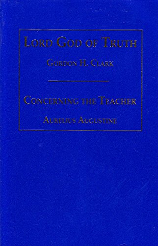 Lord God of truth and Concerning the teacher (9780940931404) by Clark, Gordon H