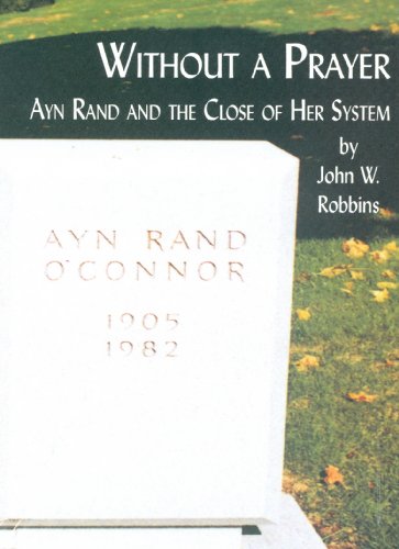 9780940931503: Without a Prayer: Ayn Rand and the Close of Her System