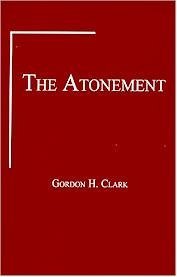 The Atonement (Trinity paper) (9780940931879) by Clark, Gordon Haddon