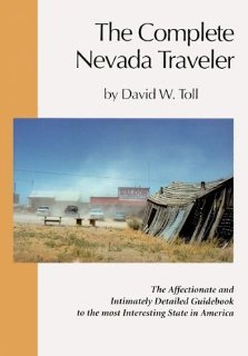 Stock image for The Complete Nevada Traveler: The Affectionate and Intimately Detailed Guidebook to the Most Interesting State in America for sale by James Lasseter, Jr