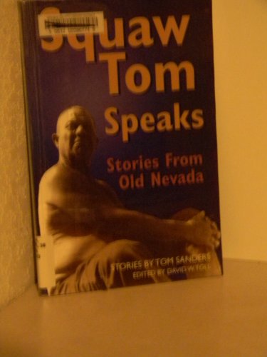 Beispielbild fr Squaw Tom Speaks: Stories from Old Nevada zum Verkauf von Prairie Creek Books LLC.