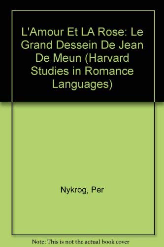 Beispielbild fr Harvard Studies in Romance Languages: L'amour Et La Rose: Le Grand Dessein De Jean De Meun (Volume 41) zum Verkauf von Anybook.com