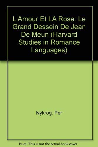 L'Amour Et LA Rose: Le Grand Dessein De Jean De Meun (Harvard Studies in Romance Languages) (French and English Edition) (9780940940413) by Nykrog, Per