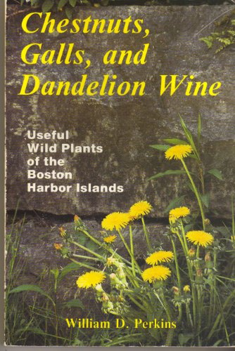 Chestnuts, Galls, and Dandelion Wine: Useful Wild Plants of the Boston Harbor Islands