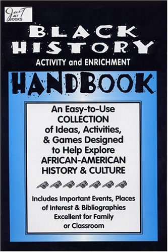 Beispielbild fr Black History Month Activity and Enrichment Handbook: An Easy-To-Use Collection of Ideas, Activities & Games Designed to Help Explore African-American zum Verkauf von Wonder Book