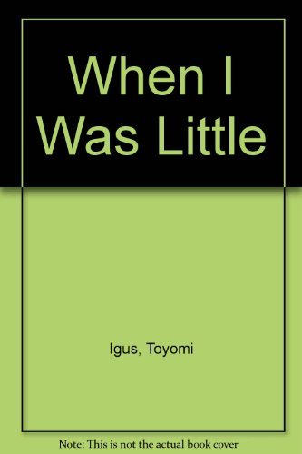 When I Was Little (9780940975323) by Igus, Toyomi