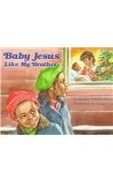 Beispielbild fr Baby Jesus Like My Brother zum Verkauf von Robinson Street Books, IOBA
