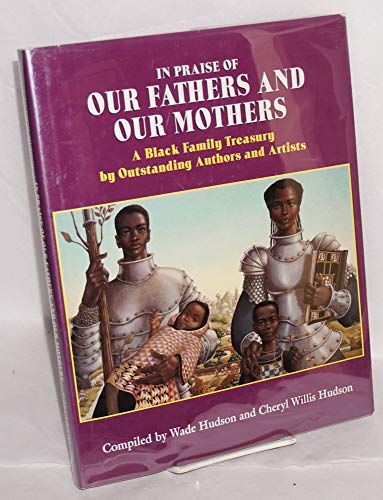 Beispielbild fr In Praise of Our Fathers and Our Mothers: A Black Family Treasury By Outstanding Authors and Artists zum Verkauf von BookHolders