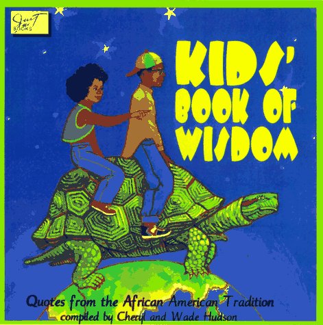 Beispielbild fr The Kids' Book of Wisdom : Quotes from the African American Tradition zum Verkauf von Better World Books