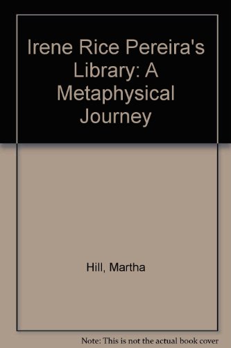 Irene Rice Pereira's Library: A Metaphysical Journey (9780940979062) by Hill, Martha