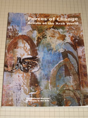 Forces of Change: Artists of the Arab World (9780940979260) by Nader, Laura; International Council For Women In The Arts; National Museum Of Women In The Arts (U. S.)