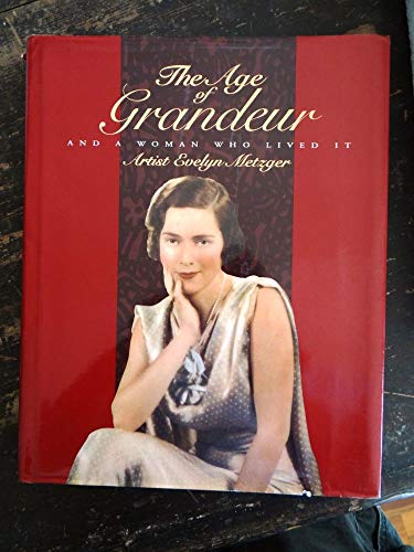 Stock image for The Age of Grandeur and a Woman Who Lived It: Artist Evelyn Metzger for sale by Front Cover Books