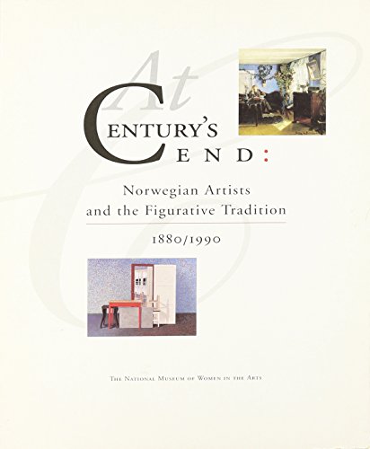 Imagen de archivo de At Century's End: Norwegian Artists and the Figurative Tradition, 1880/1990 a la venta por Once Upon A Time Books