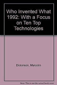 Beispielbild fr Who Invented What 1992: With a Focus on Ten Top Technologies zum Verkauf von medimops