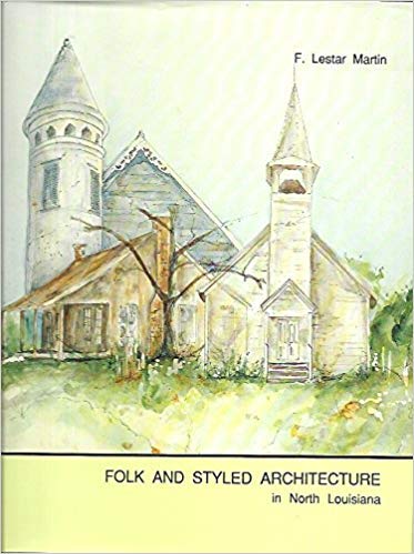9780940984448: Folk And Styled Architecture in North Louisiana: The Hill Parishes: 1