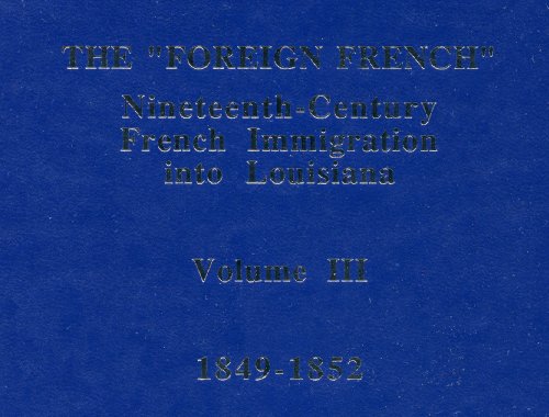 Foreign French 19th Century French Immigration into Louisiana Vol 3 (9780940984851) by Brasseaux, Carl A.