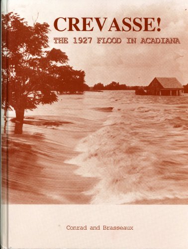 Stock image for Crevasse! The 1927 Flood in Acadiana for sale by Brazos Bend Books