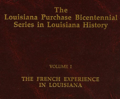 9780940984974: The French Experience in Louisiana: 1 (Louisiana Purchase Bicentennial Series)