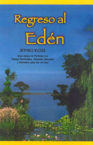9780940985056: Regreso Al Eden / Back to Eden : The Classic Guide to Herbal Medicine, Natural Foods, and Home Remedies: The Classic Guide to Herbal Medicine, Natural Foods, and Home Remedies