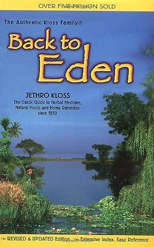 9780940985094: Back to Eden: Classic Guide to Herbal Medicine, Natural Foods and Home Remedies Since 1939 (Jethro Kloss Family Authorized Edition)