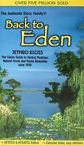 9780940985100: Back to Eden: Classic Guide to Herbal Medicine, Natural Food and Home Remedies Since 1939