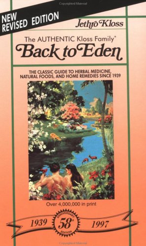 9780940985131: Back to Eden: Classic Guide to Herbal Medicine, Natural Foods and Home Remedies Since 1939 (Golden Anniversary Edition)
