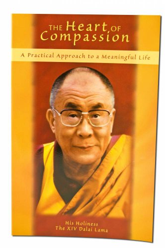 Beispielbild fr The Heart of Compassion : A Practical Approach to a Meaningful Life zum Verkauf von Better World Books