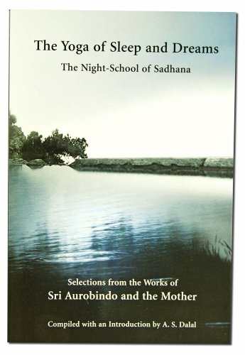 Imagen de archivo de The Yoga of Sleep and Dreams: The Night-School of Sadhana a la venta por Revaluation Books