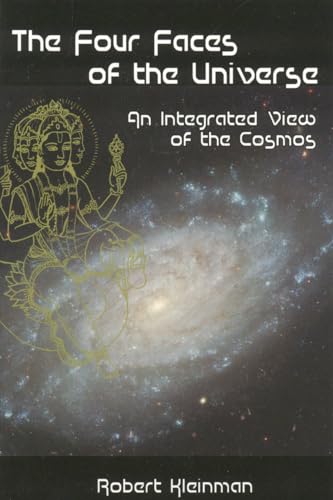 9780940985919: Four Faces of the Universe: An Integrated View of the Cosmos