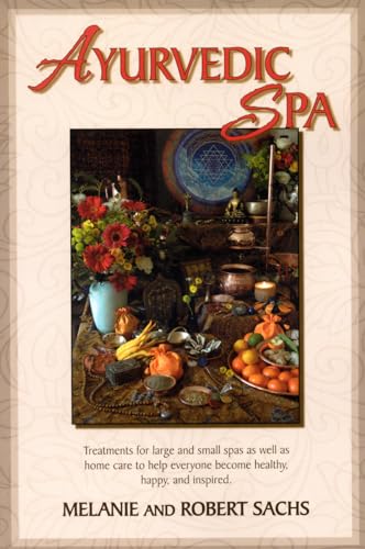 Beispielbild fr Ayurvedic Spa: Treatments for Large and Small Spas as Well as Home Care to Help Everyone Become Healthy, Happy, and Inspired zum Verkauf von AwesomeBooks