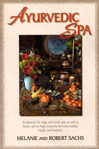 Stock image for Ayurvedic Spa: Treatments For Large And Small Spas As Well As Home Care To Help Everyone Become Healthy, Happy, and Feel Inspired for sale by Michael Lyons