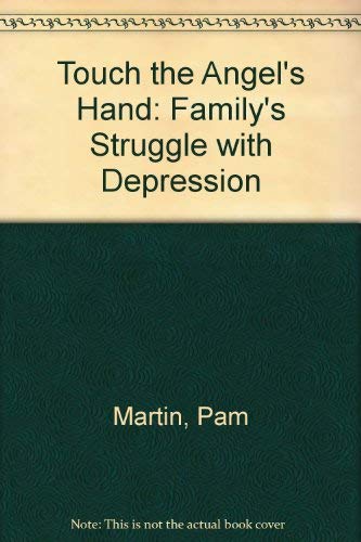 Stock image for Touch the Angel's Hand A Family's Struggle With Depression for sale by Frenchboro Books