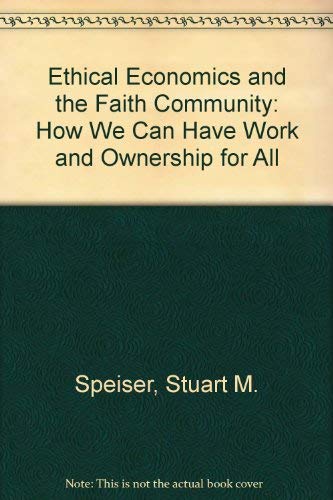 Imagen de archivo de Ethical Economic and the Faith Community : How We Can Have Work and Ownership for All a la venta por Better World Books