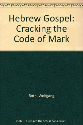 Stock image for Hebrew Gospel : Cracking the Code of Mark for sale by Better World Books