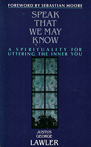 Imagen de archivo de Speak That We May Know: A Spirituality for Uttering the Inner You a la venta por UHR Books