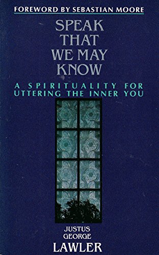 Stock image for Speak That We May Know: A Spirituality for Uttering the Inner You for sale by Wonder Book