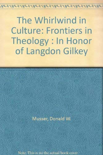 Imagen de archivo de The Whirlwind in Culture, Frontiers in Theology -- In Honor of Langdon Gilkey a la venta por Gold Beach Books & Art Gallery LLC
