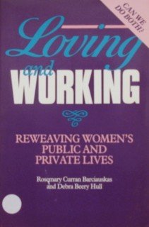 Stock image for Loving and Working : Reweaving Women's Public and Private Lives for sale by Better World Books: West