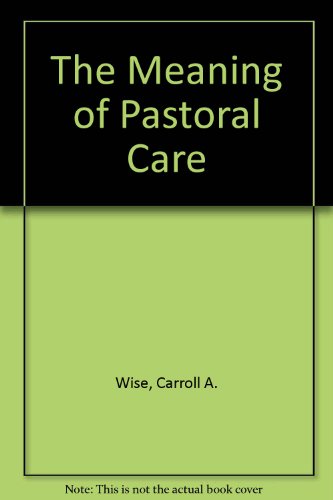 9780940989511: The Meaning of Pastoral Care