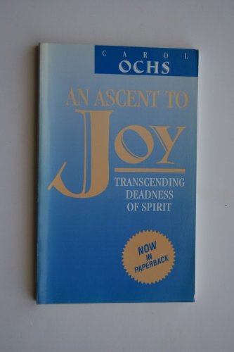 An Ascent to Joy: Transforming Deadness of Spirit (9780940989528) by Ochs, Carol