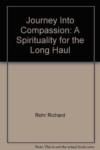 Imagen de archivo de Journey into Compassion : A Spirituality for the Long Haul a la venta por Better World Books