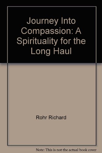9780940989559: Journey Into Compassion: A Spirituality for the Long Haul